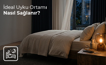 İdeal Uyku Ortamı Nasıl Sağlanır?