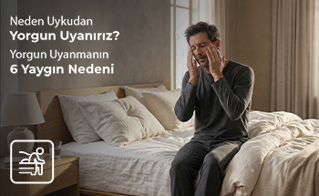 Uykudan Yorgun Uyanmanın ve Uyku Bozukluklarının 6 Nedeni